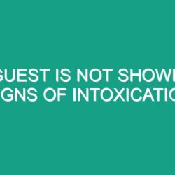 A guest is not showing signs of intoxication